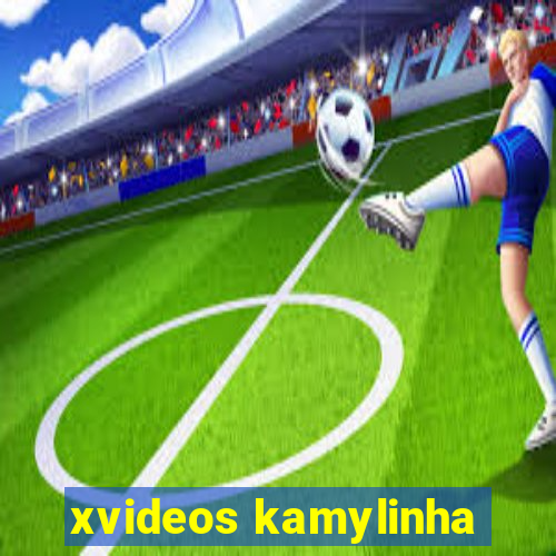 xvideos kamylinha